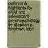 Outlines & Highlights For Child And Adolescent Psychopathology By Stephen P. Hinshaw, Isbn
