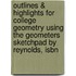 Outlines & Highlights For College Geometry Using The Geometers Sketchpad By Reynolds, Isbn