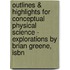 Outlines & Highlights For Conceptual Physical Science - Explorations By Brian Greene, Isbn