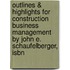 Outlines & Highlights For Construction Business Management By John E. Schaufelberger, Isbn