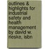 Outlines & Highlights For Industrial Safety And Health Management By David W. Rieske, Isbn