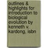 Outlines & Highlights For Introduction To Biological Evolution By Kenneth V. Kardong, Isbn
