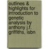 Outlines & Highlights For Introduction To Genetic Analysis By Anthony J.F. Griffiths, Isbn
