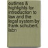 Outlines & Highlights For Introduction To Law And The Legal System By Frank Schubert, Isbn