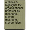 Outlines & Highlights For Organizational Behavior By Mcshane, Steven Mcshane, Steven, Isbn by Cram101 Textbook Reviews