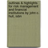 Outlines & Highlights For Risk Management And Financial Institutions By John C. Hull, Isbn by Cram101 Textbook Reviews