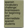 Spanish Vocabulary Challenge: Brainteasers for Beginning and Intermediate Spanish Students by William Fleig