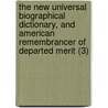 The New Universal Biographical Dictionary, And American Remembrancer Of Departed Merit (3) door James Hardie