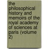 The Philosophical History And Memoirs Of The Royal Academy Of Sciences At Paris (Volume 2) door Acadmie Royale Des Sciences