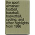 The Sport Almanac: Football, Baseball, Basketball, Cycling, And Other Highlights From 1986