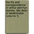 the Life and Correspondence of Arthur Penrhyn Stanley, Late Dean of Westminster (Volume 1)