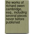 the Works of Richard Owen Cambridge, Esq., Including Several Pieces Never Before Published