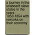 A Journey in the Seaboard Slave States in the Years 1853-1854 with Remarks on Their Economy