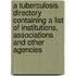 A Tuberculosis Directory Containing A List Of Institutions, Associations And Other Agencies