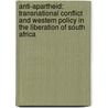 Anti-Apartheid: Transnational Conflict and Western Policy in the Liberation of South Africa door Unknown