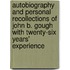 Autobiography and Personal Recollections of John B. Gough with Twenty-Six Years' Experience