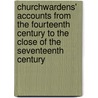 Churchwardens' Accounts from the Fourteenth Century to the Close of the Seventeenth Century door J. Charles 1843-1919 Cox