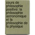 Cours De Philosophie Positive: La Philosophie Astronomique Et La Philosophie De La Physique