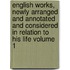 English Works, Newly Arranged and Annotated and Considered in Relation to His Life Volume 1