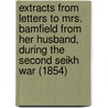 Extracts From Letters To Mrs. Bamfield From Her Husband, During The Second Seikh War (1854) by Daniel Bamfield