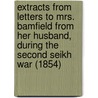 Extracts From Letters To Mrs. Bamfield From Her Husband, During The Second Seikh War (1854) door Daniel Bamfield