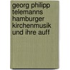 Georg Philipp Telemanns Hamburger Kirchenmusik Und Ihre Auff by Jürgen Neubacher