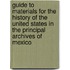 Guide To Materials For The History Of The United States In The Principal Archives Of Mexico