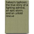 Halsey's Typhoon: The True Story of a Fighting Admiral, an Epic Storm, and an Untold Rescue