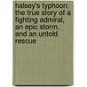Halsey's Typhoon: The True Story of a Fighting Admiral, an Epic Storm, and an Untold Rescue by Tom Clavin