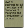 Laws Of Business For All The States And Territories Of The Union And The Dominion Of Canada door Theophilus Parsons