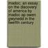 Madoc; an Essay on the Discovery of America by Madoc Ap Owen Gwynedd in the Twelfth Century