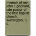 Memoir of Rev. John L. Prichard, Late Pastor of the First Baptist Church, Wilmington, N. C.
