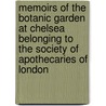 Memoirs of the Botanic Garden at Chelsea Belonging to the Society of Apothecaries of London by Professor Henry Field