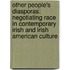 Other People's Diasporas: Negotiating Race in Contemporary Irish and Irish American Culture