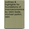 Outlines & Highlights For Foundations Of Macroeconomics By Robin Bade, Michael Parkin, Isbn by Cram101 Textbook Reviews