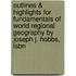 Outlines & Highlights For Fundamentals Of World Regional Geography By Joseph J. Hobbs, Isbn