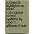 Outlines & Highlights For Linear State-Space Control Systems By Robert L. Williams Ii, Isbn