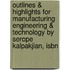 Outlines & Highlights For Manufacturing Engineering & Technology By Serope Kalpakjian, Isbn