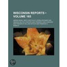 Reports Of Cases Argued And Determined In The Supreme Court Of The State Of Wisconsin (165) door Abram Daniel Smith