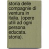 Storia Delle Compagnie Di Ventura in Italia. (Opere Utili Ad Ogni Persona Educata. Storia). door Ercole Ricotti