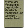 System Der Metallurgie: Geschichtlich, Statistisch, Theoretisch Und Technisch, Zweiter Band by Carl Johann Bernhard Karsten