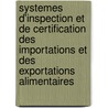 Systemes D'Inspection Et de Certification Des Importations Et Des Exportations Alimentaires door Food and Agriculture Organization of the United Nations