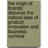 The Origin Of Brands: Discover The Natural Laws Of Product Innovation And Business Survival