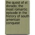 The Quest of El Dorado; The Most Romantic Episode in the History of South American Conquest