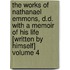 The Works of Nathanael Emmons, D.D. with a Memoir of His Life [Written by Himself] Volume 4
