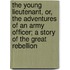 The Young Lieutenant, Or, the Adventures of an Army Officer; A Story of the Great Rebellion