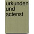 Urkunden und Actenst