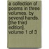 A Collection of Poems in Three Volumes. by Several Hands. [The Third Edition]. Volume 1 of 3