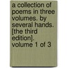 A Collection of Poems in Three Volumes. by Several Hands. [The Third Edition]. Volume 1 of 3 door See Notes Multiple Contributors