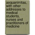 Aequanimitas, With Other Addresses To Medical Students, Nurses And Practitioners Of Medicine